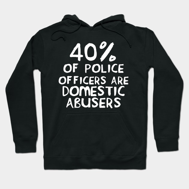 40 Percent of Police Officers Are Domestic Abusers - ACAB, 1312, Socialist Hoodie by SpaceDogLaika